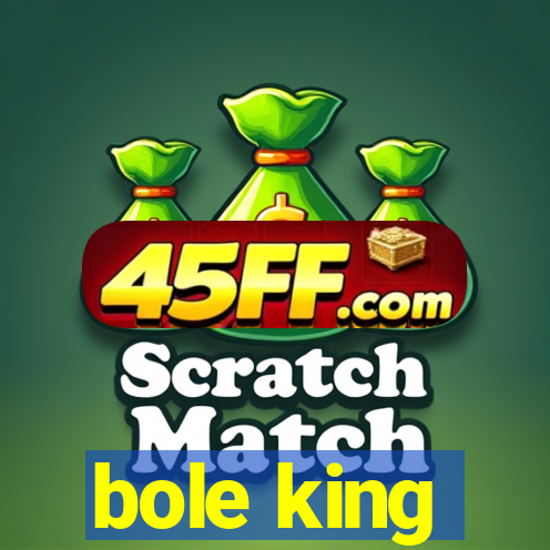 bole king